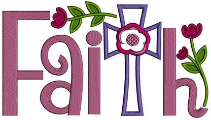 Faith Cross With Flowers Applique Machine Embroidery Design Digitized Pattern