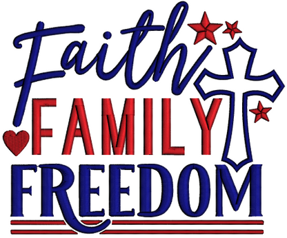 Faith Family Freedom Cross Patriotic Independence Day Applique Machine Embroidery Design Digitized Pattern