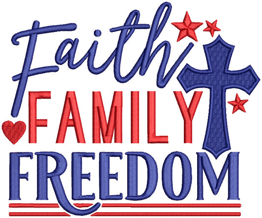 Faith Family Freedom Cross Patriotic Independence Day Filled Machine Embroidery Design Digitized Pattern