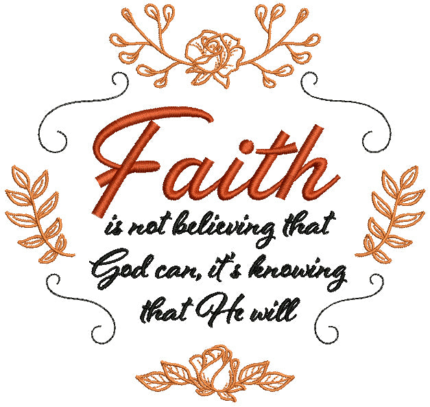 Faith Is Not Believing That God Can It's Knowing That He Will Filled Religious Machine Embroidery Design Digitized Pattern