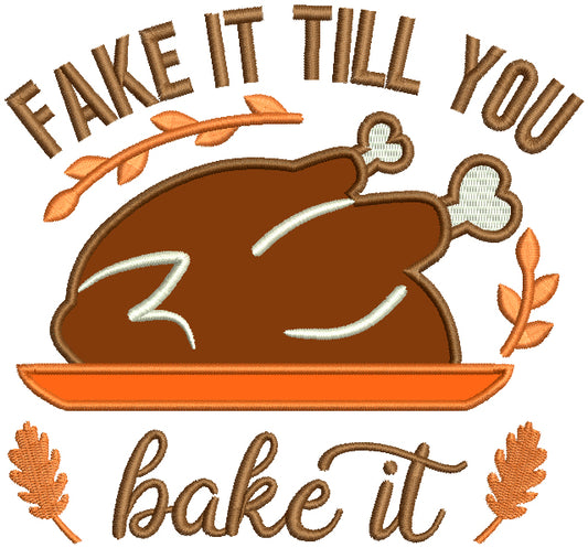 Fake It Till You Bake It Turkey Thankgiving Applique Machine Embroidery Design Digitized Pattern