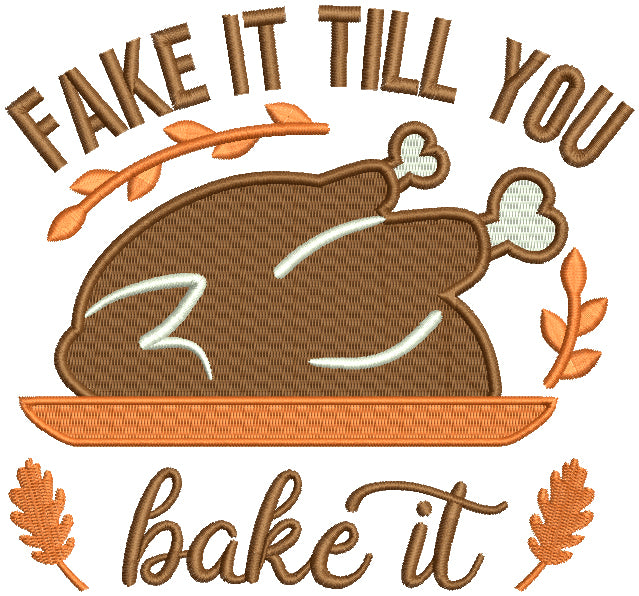 Fake It Till You Bake It Turkey Thankgiving Filled Machine Embroidery Design Digitized Pattern