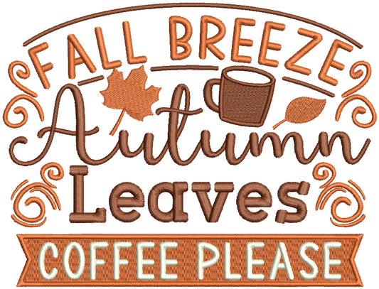 Fall Breeze Autumn Leaves Coffee Please Filled Machine Embroidery Design Digitized Pattern