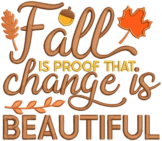 Fall Is The Proof That Change Is Beautiful Fall Applique Machine Embroidery Design Digitized Pattern