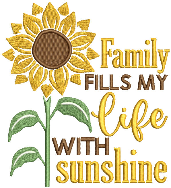 Family Fills My Life With Sunshine Filled Machine Embroidery Design Digitized Pattern