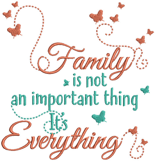 Family Is Not An Important Thing It's Everything Filled Machine Embroidery Design Digitized Pattern