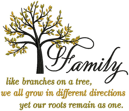 Family Like Branches On a Tree We All Grow In Different Directions Yet Our Roots Remain As One Filled Machine Embroidery Design Digitized Pattern