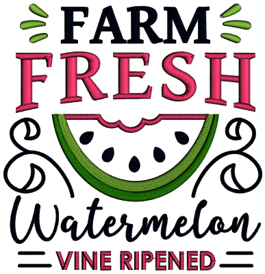 Farm Fresh Watermelon Vine Ripened Applique Machine Embroidery Design Digitized Pattern