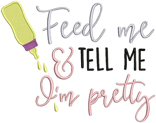 Feed Me And Tell Me I'm Pretty Baby Bottle Filled Machine Embroidery Design Digitized Pattern