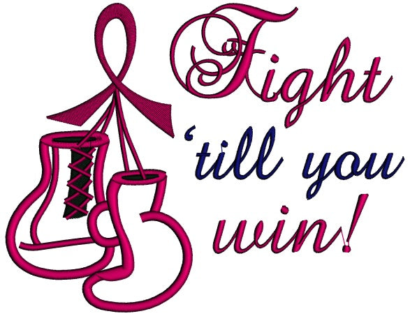 Fight Till You Win Breast Cancer Awareness Boxing Gloves and Ribbon Applique Machine Embroidery Design Digitized Pattern