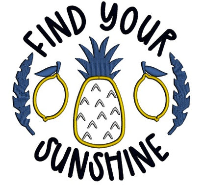 Find Your Sunshine Pineapple And Lemons Applique Machine Embroidery Design Digitized Pattern