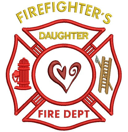Firefighters Daughter Fire Department Applique Machine Embroidery Digitized Design Pattern