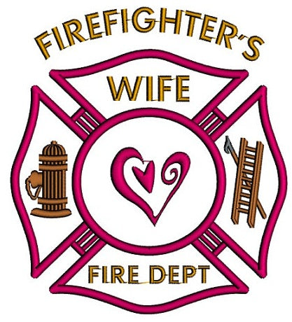 Firefighters Wife Fire Department Applique Machine Embroidery Digitized Design Pattern - Instant Download - 4x4 , 5x7, 6x10