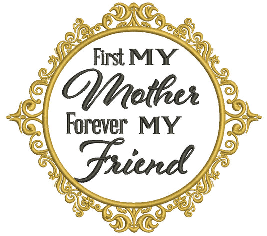 First My Mother Forever My Friend Filled Machine Embroidery Design Digitized Pattern