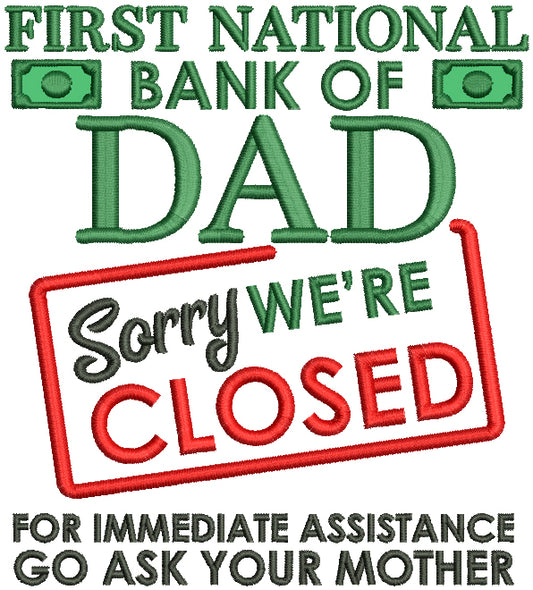 First National Bank Of Dad Sorry We're Closed For Immediate Assistance Go Ask Your Mother Applique Machine Embroidery Design Digitized Pattern