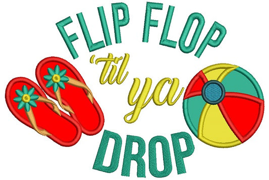 Flip Flop Til Ya Drop Beach Ball Summer Applique Machine Embroidery Design Digitized Pattern