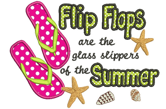 Flip Flops are the glass slippers of the summer Applique Machine Embroidery Digitized Design Pattern