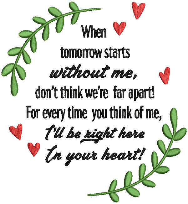 Floral Frame When Tomorrow Starts Without Me Don't Think We're Far Apart For Every Time You Think Of Me I'll Be Right Here In Your Heart Filled Machine Embroidery Design Digitized Pattern