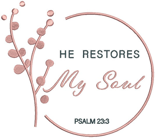Flower Branch He Restores My Soul Psalm 23-3 Bible Verse Religious Filled Machine Embroidery Design Digitized Pattern