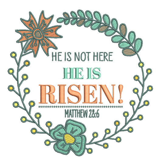 Flower Frame He Is Not Here He Is Risen Matthew 28-6 Bible Verse Religious Filled Machine Embroidery Design Digitized Pattern