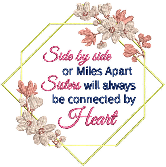 Flower Ornamental Frame Side By Side Or Miles Apart Sisters Will Always Be Connected By Heart Filled Machine Embroidery Design Digitized Pattern