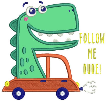 Follow Me Dude Cute Dinosaur Applique Machine Embroidery Design Digitized Pattern