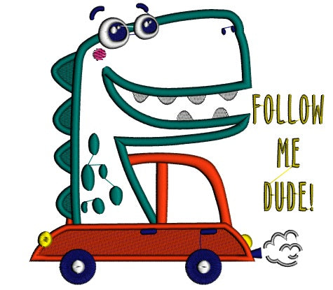 Follow Me Dude Cute Dinosaur Applique Machine Embroidery Design Digitized Pattern