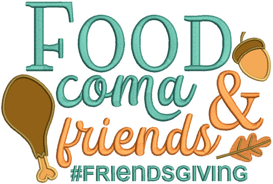 Food Coma And Friends Friendsgiving Thanksgiving Applique Machine Embroidery Design Digitized Pattern