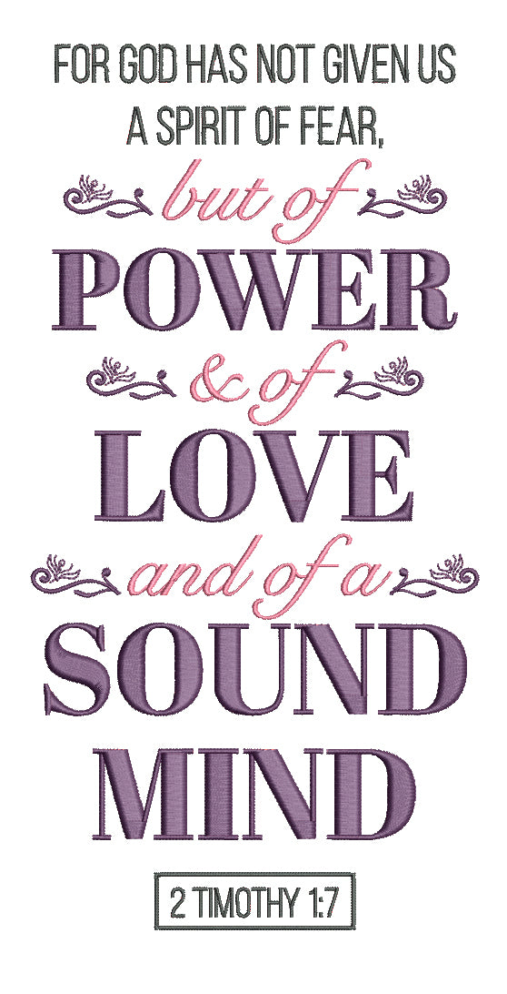 For God Has Not Given Us A Spirit Of Fear But Of Power And Of Love And of a Sound Mind 2 Timothy 1-7 Bible Verse Religious Filled Machine Embroidery Design Digitized Pattern