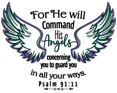 For He Will Command His Angels Concerning You To Guard You In All Your Ways Psalm 91-11 Bible Verse Religious Applique Machine Embroidery Design Digitized Pattern