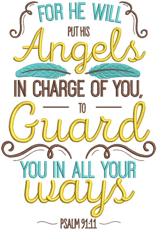 For He Will Put His Angels In Charge Of You To Guard You In All Your Ways Psalm 91-11 Bible Verse Religious Filled Machine Embroidery Design Digitized Pattern