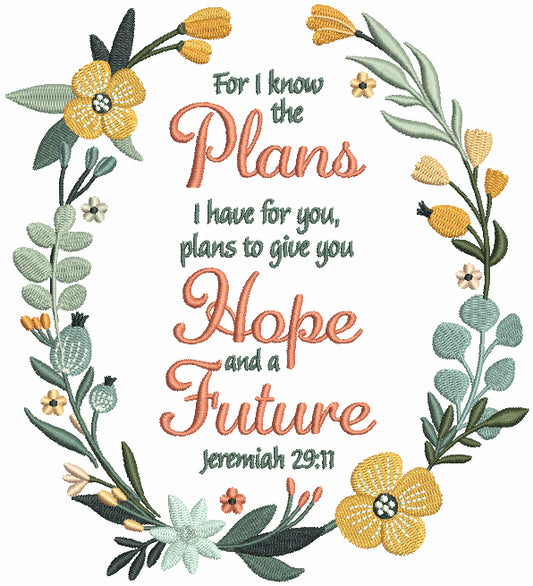 For I Know The Plans I Have For You Plans To Give You Hope And a Future Jeremiah 29-11 Bible Verse Religious Filled Machine Embroidery Design Digitized Pattern