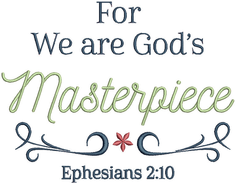 For We Are God's Masterpiece Ephesians 2-10 Bible Verse Religious Filled Machine Embroidery Design Digitized Pattern