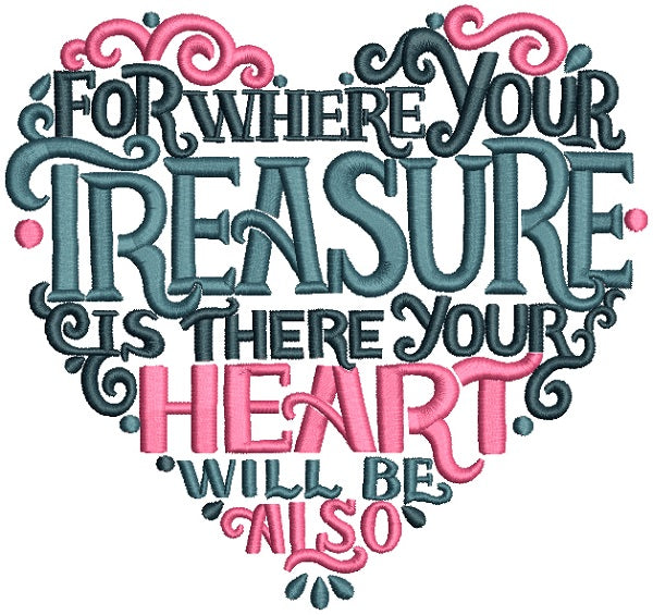 For Where Your Treasure Is There Your Heart Will Be Also Filled Machine Embroidery Design Digitized Pattern