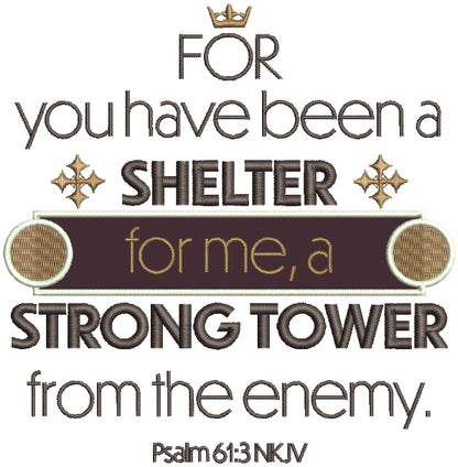 For You Have Been a Shelter For Me a Strong Tower From The Enemy Psalm 61-3 Bible Verse Religious Applique Machine Embroidery Design Digitized Pattern