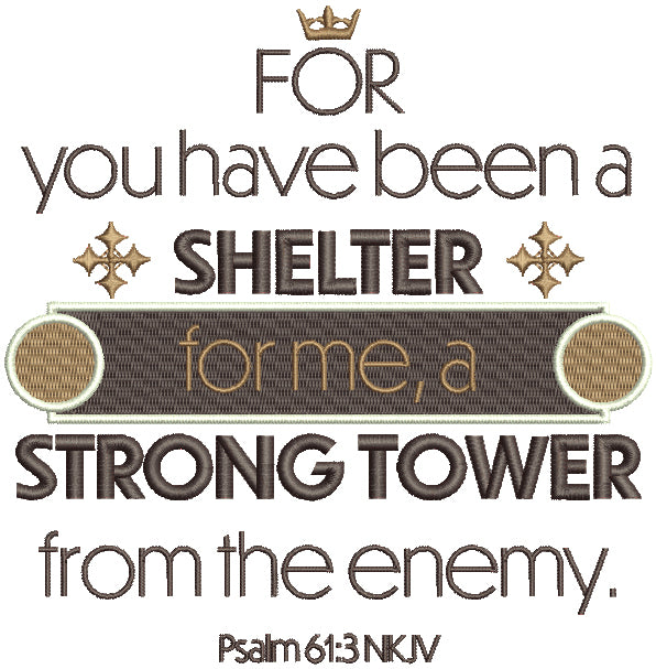 For You Have Been a Shelter For Me a Strong Tower From The Enemy Psalm 61-3 Bible Verse Religious Filled Machine Embroidery Design Digitized Pattern