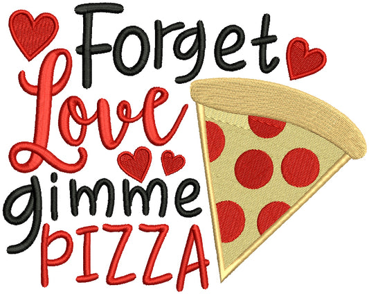 Forget Love Gimme Pizza Valentine's Day Filled Machine Embroidery Design Digitized Pattern