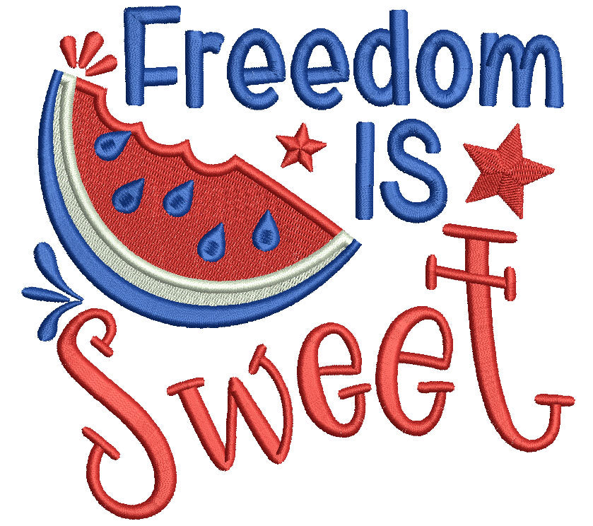 Freedom Is Sweet Watermelon Patriotic 4th Of July Filled Machine Embroidery Design Digitized Pattern