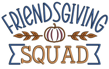 Friendsgiving Squad Pumpkin Thanksgiving Applique Machine Embroidery Design Digitized Pattern