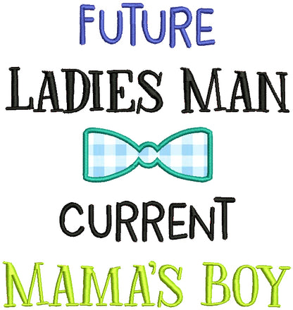 Future Ladies Man Current Mama's Boy Applique Machine Embroidery Design Digitized Pattern