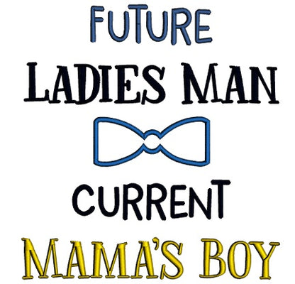 Future Ladies Man Current Mama's Boy Applique Machine Embroidery Design Digitized Pattern
