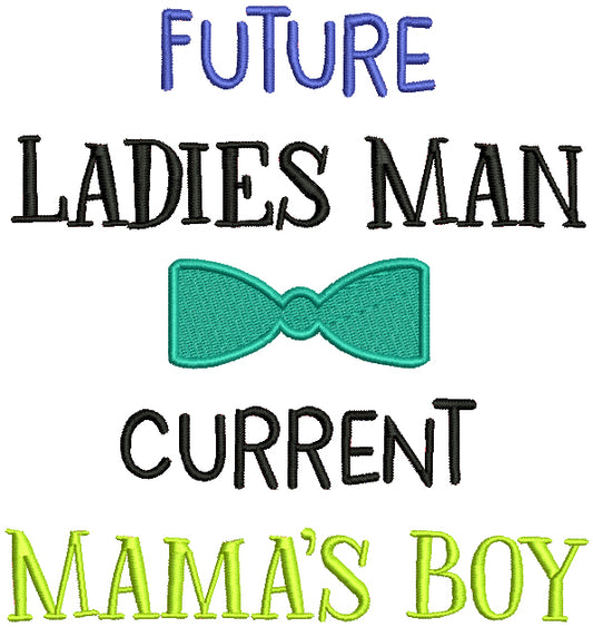 Future Ladies Man Current Mama's Boy Filled Machine Embroidery Design Digitized Pattern