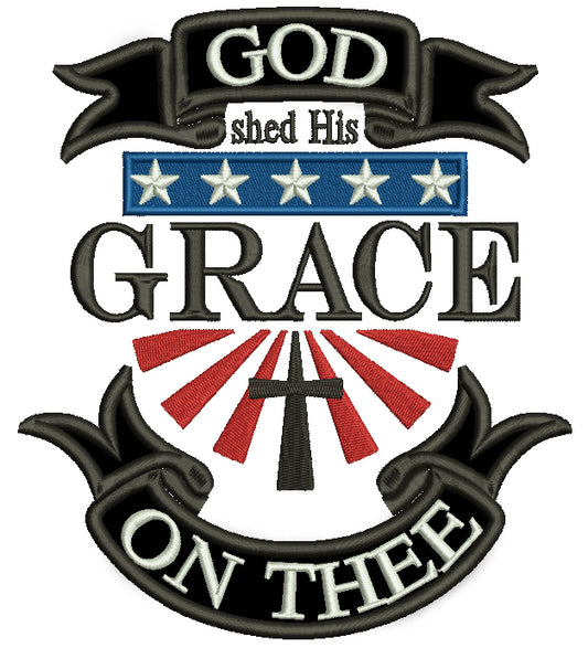 GOD Shed His Grace on Thee Patriotic Applique Machine Embroidery Design Digitized Pattern