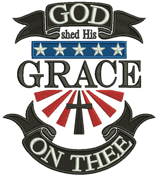 GOD Shed His Grace on Thee Patriotic Filled Machine Embroidery Design Digitized Pattern