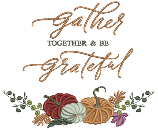 Gather Together And Be Grateful Pumpkins And Fall Leaves Thanksgiving Filled Machine Embroidery Design Digitized Pattern
