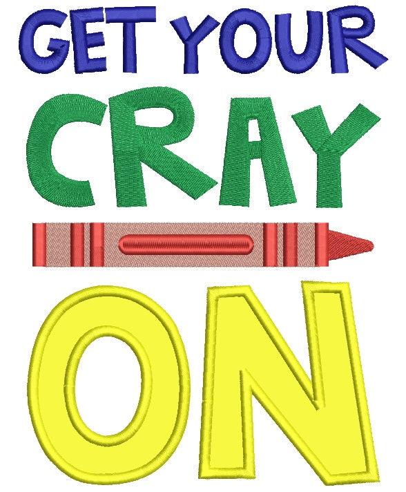 Get Your Cray On School Applique Machine Embroidery Design Digitized Pattern
