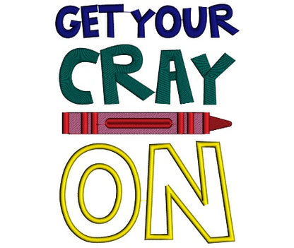 Get Your Cray On School Applique Machine Embroidery Design Digitized Pattern