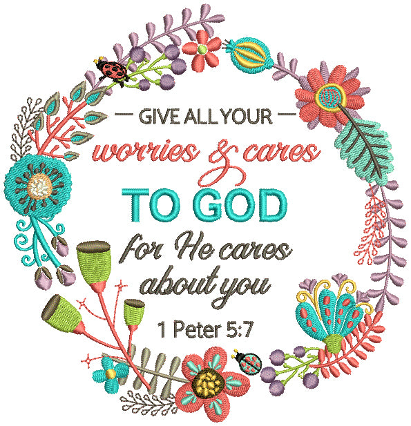 Give All Your Worries And Cares To God For He Cares About You 1 Peter 5-7 Bible Verse Religious Filled Machine Embroidery Design Digitized Pattern