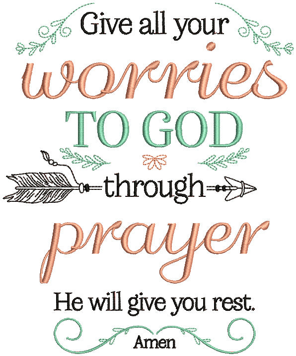 Give All Your Worries To God Through Prayer He Will Give You Rest Amen Religious Filled Machine Embroidery Design Digitized Pattern