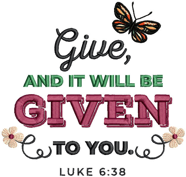 Give And It Will Be Given To You Luke 6-38 Bible Verse Religious Filled Machine Embroidery Design Digitized Pattern